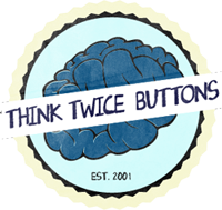 Think Twice Buttons